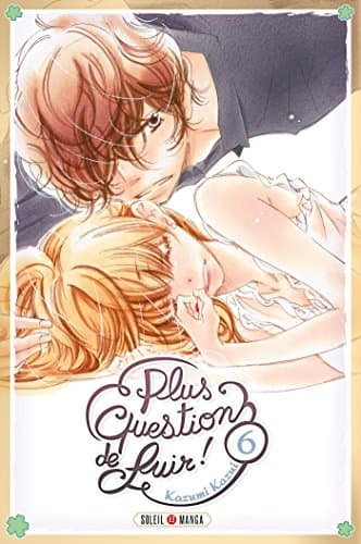 Plus question de fuir ! — Tome 6