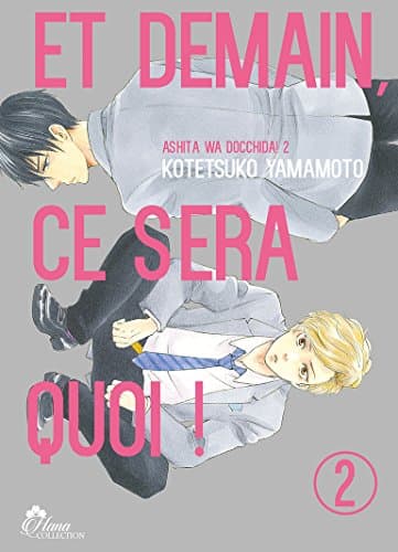 Et demain, ce sera quoi ! — Ashita wa docchida ! — Tome 2
