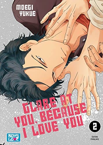Glare at you, because I love you — Tome 2