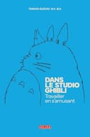 Couverture — Dans le studio Ghibli, travailler en s'amusant (Nouvelle éd.)