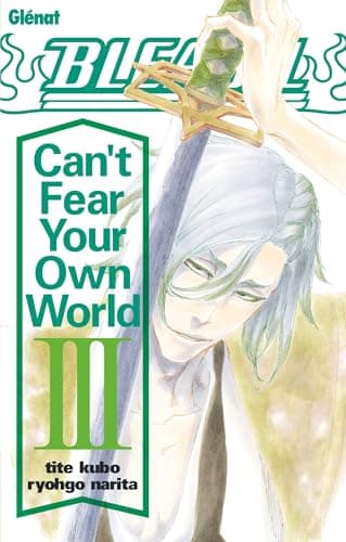 Bleach, can't fear your own world — Tome 3