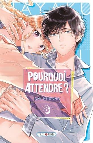 Pourquoi attendre ? — Tome 8